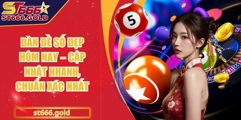 Dàn Đề Số Đẹp Hôm Nay
