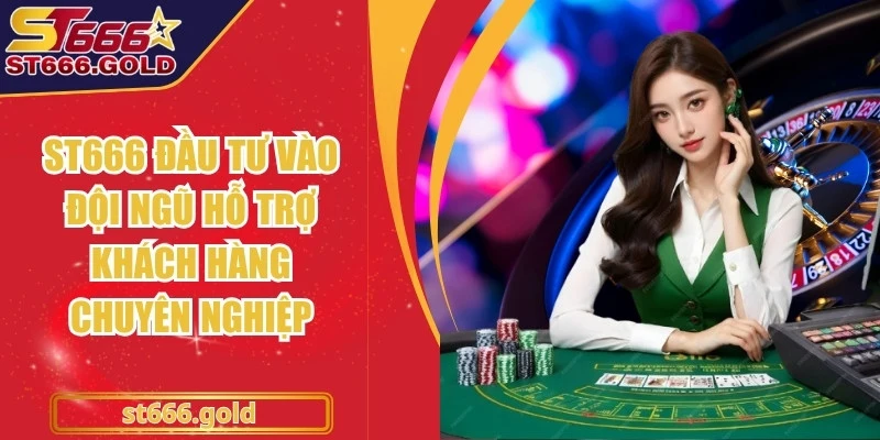 ST666 đầu tư vào đội ngũ hỗ trợ khách hàng chuyên nghiệp