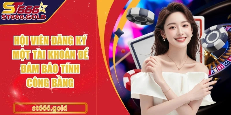 Hội viên đăng ký một tài khoản để đảm bảo tính công bằng